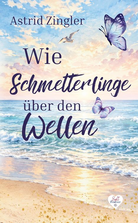 "Astrid Zingler, Wie Schmetterlinge über den Wellen." Ein Strand mit Wellen, Schmetterlingen und einer Möwe im Himmel.