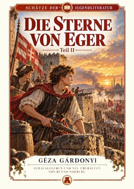„Die Sterne von Eger Teil II“ von Géza Gárdonyi. Jungen verteidigen eine Burg, Flaggen im Hintergrund, historische Szene.