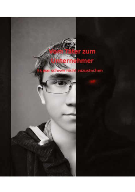 „Vom Täter zum Unternehmer. Es war schwer nicht zuzustechen.“ Halbiertes Gesicht, eine Seite jung, die andere düster.
