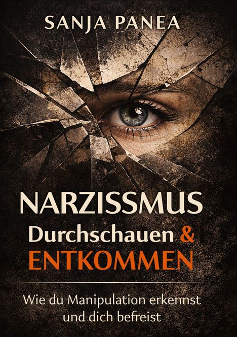 Titel: "Narzissmus Durchschauen & Entkommen". Ein Auge schaut durch zerbrochenes Glas.