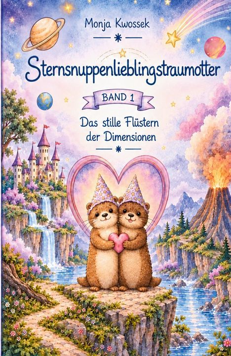 „Sternschnuppenlieblingstraumotter“, Band 1, „Das stille Flüstern der Dimensionen“. Zwei Otter mit Partyhüten halten ein Herz. 