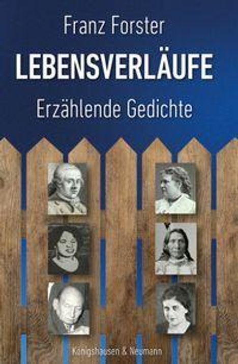 Aufschrift: Franz Forster, LEBENSVERLÄUFE, Erzählende Gedichte. Sechs Porträts auf Holzzaun vor blauem Hintergrund.