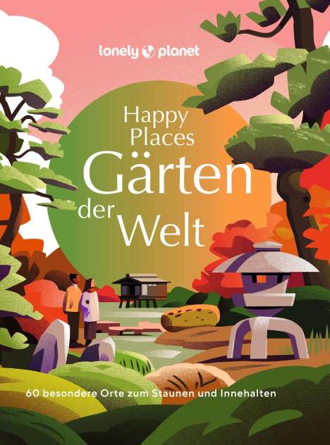 LONELY PLANET Bildband Happy Places Gärten der Welt, Buch