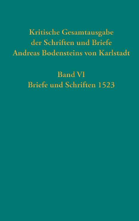 Kritische Gesamtausgabe der Schriften und Briefe Andreas Bodensteins von Karlstadt, Buch