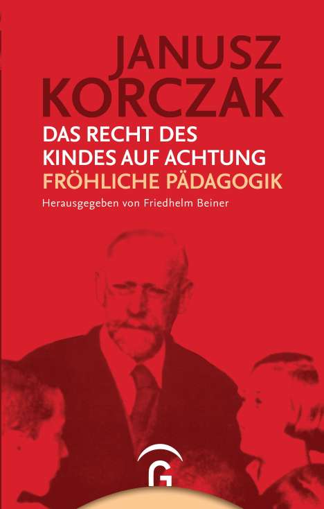 Janusz Korczak: Das Recht des Kindes auf Achtung. Fröhliche Pädagogik, Buch