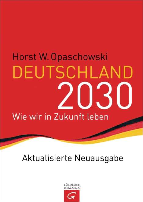 Horst W. Opaschowski: Opaschowski, H: Deutschland 2030, Buch