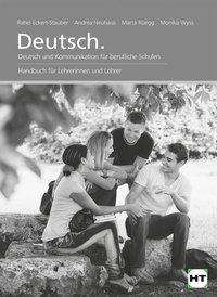 Rahel Eckert-Stauber: Deutsch. Deutsch und Kommunikation für berufliche Schulen. Handbuch für Lehrerinnen und Lehrer, Buch