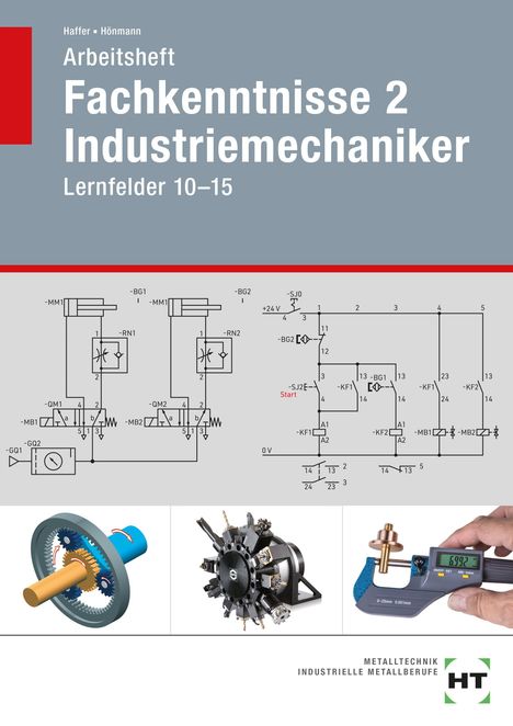 "Arbeitsheft Fachkenntnisse 2 Industriemechaniker, Lernfelder 10–15." Technische Zeichnungen und Werkzeuge. Logo: HT.