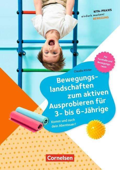 Claudia Köster: Bewegungslandschaften zum aktiven Ausprobieren für 3- bis 6-Jährige, Buch