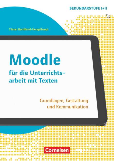 Tilman Bechthold-Hengelhaupt: Schule und Unterricht digital - Klasse 7-13, Buch