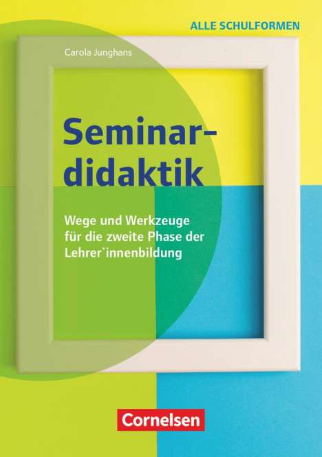 Carola Junghans: Seminardidaktik - Wege und Werkzeuge für die zweite Phase der Lehrer*innenbildung, Buch