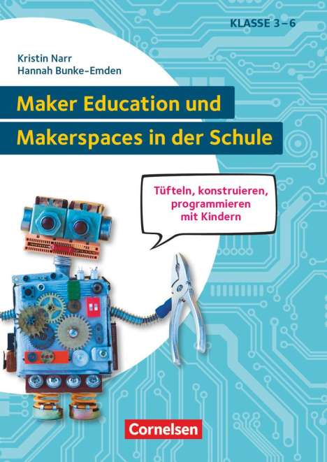 Kristin Narr: Maker Education und Makerspaces in der Schule - Tüfteln, konstruieren, programmieren mit Kindern in Klasse 3 bis 6, Buch