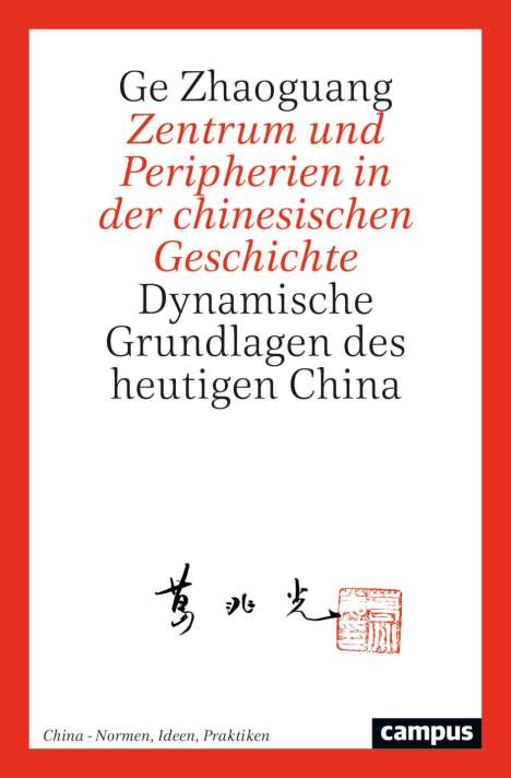 Ge Zhaoguang: Zentrum und Peripherien in der chinesischen Geschichte, Buch