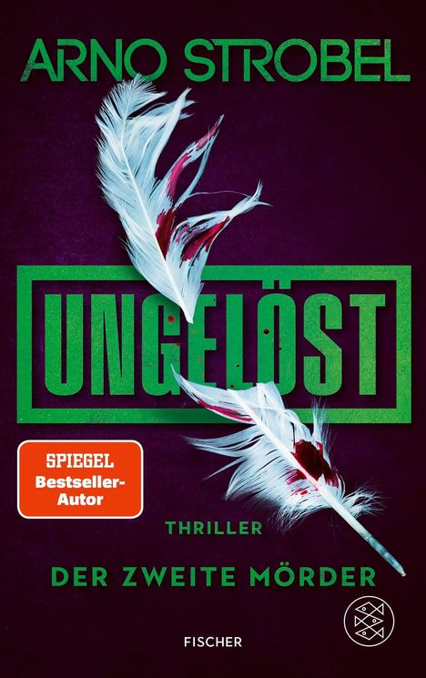 "UNGELÖST", "DER ZWEITE MÖRDER", "ARNO STROBEL", "THRILLER", "SPIEGEL Bestseller-Autor", zwei Federn mit Blutspuren.
