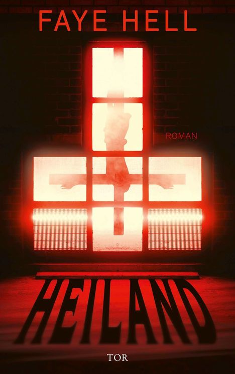 Text oben: "FAYE HELL", Mitte: "ROMAN", unten: "HEILAND". Kreuz-Silhouette mit rotem Licht.