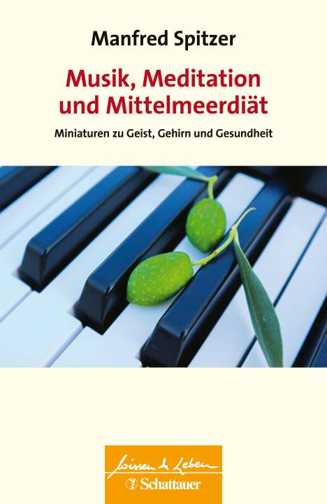 Manfred Spitzer: Musik, Meditation und Mittelmeerdiät (Wissen &amp; Leben), Buch