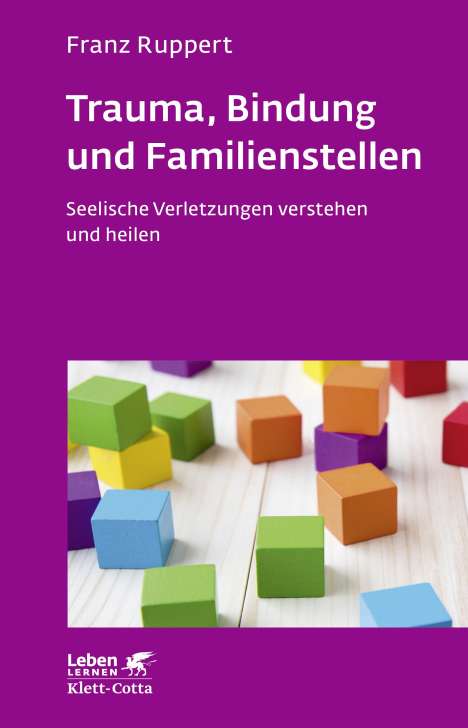 Franz Ruppert: Trauma, Bindung und Familienstellen (Leben lernen, Bd. 177), Buch