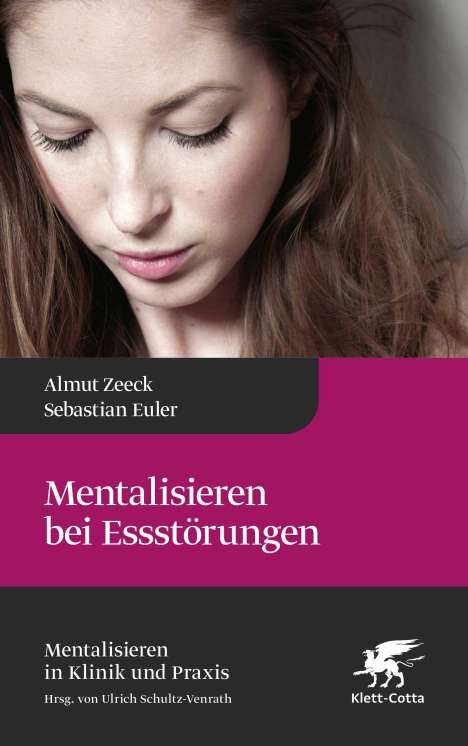 Almut Zeeck: Mentalisieren bei Essstörungen (Mentalisieren in Klinik und Praxis, Bd. 8), Buch