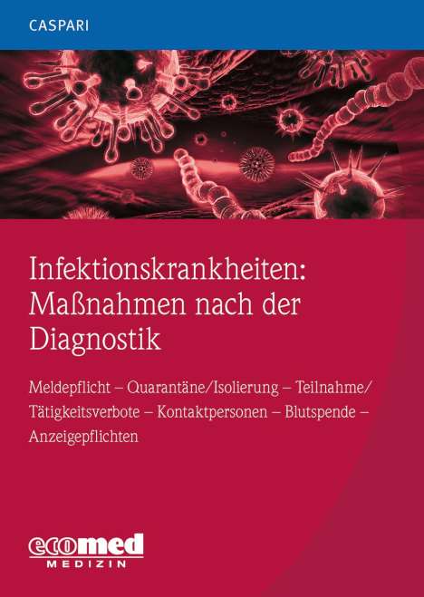 Gregor Caspari: Caspari, G: Infektionskrankheiten: Maßnahmen nach Diagnostik, Buch