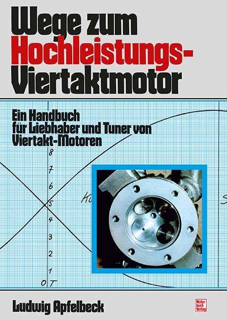 Ludwig Apfelbeck: Wege zum Hochleistungs-Viertaktmotor, Buch