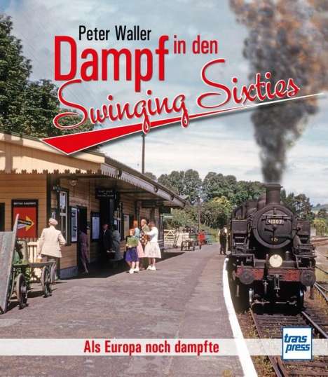 Peter Waller: Waller, P: Dampf in den Swinging Sixties, Buch