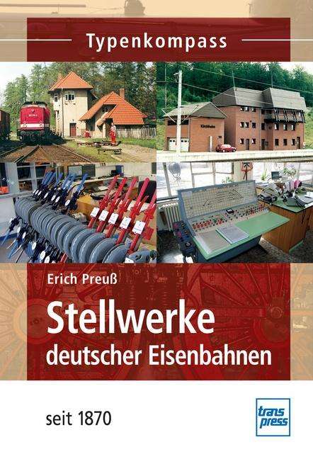 Erich Preuß: Stellwerke deutscher Eisenbahnen seit 1870, Buch