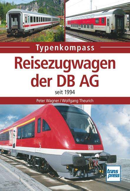 Peter Wagner: Reisezugwagen der DB AG seit 1994, Buch