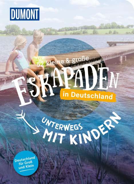 Elke Weiler: 52 kleine &amp; große Eskapaden in Deutschland - Unterwegs mit Kindern, Buch