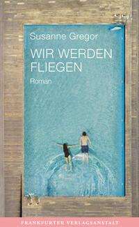 Susanne Gregor: Wir werden fliegen, Buch
