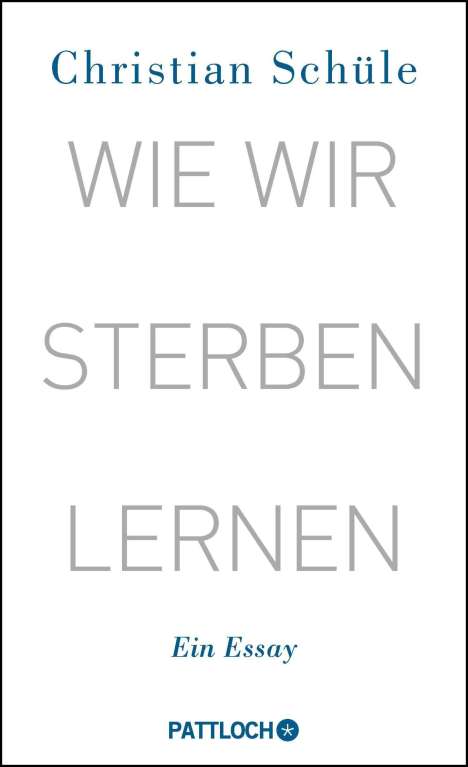 Christian Schüle: Wie wir sterben lernen, Buch