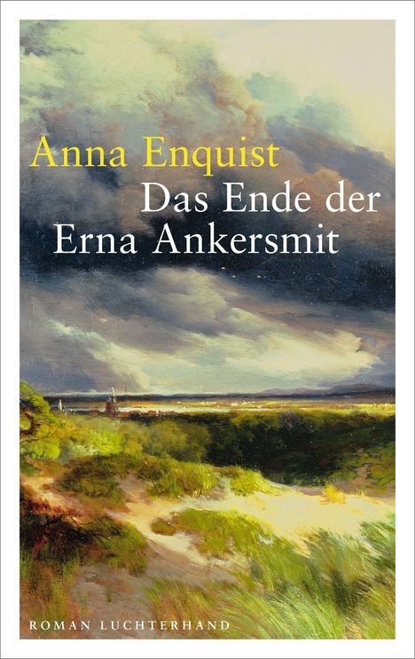 "Anna Enquist - Das Ende der Erna Ankersmit. Roman Luchterhand." Landschaftsgemälde mit bewölktem Himmel.