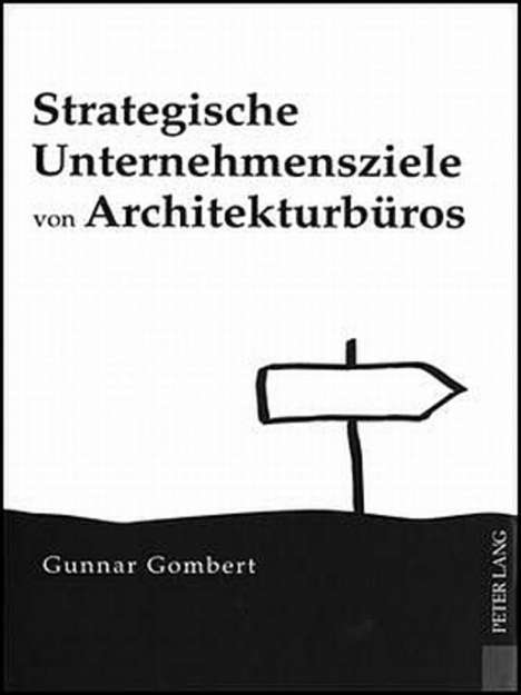 Gunnar Gombert: Strategische Unternehmensziele von Architekturbüros, Buch