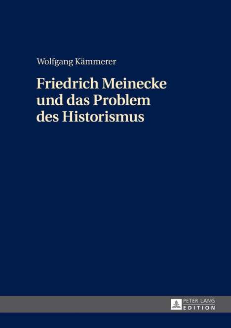 Wolfgang Kämmerer: Kämmerer, W: Friedrich Meinecke und das Problem des Historis, Buch