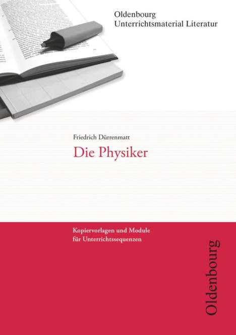 Friedrich Dürrenmatt: Friedrich Dürrenmatt, Die Physiker (Unterrichtsmaterial Literatur), Buch