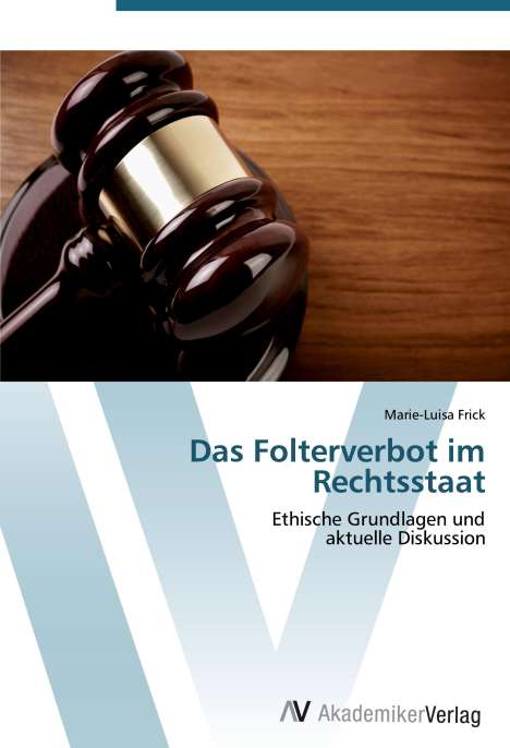 Marie-Luisa Frick: Das Folterverbot im Rechtsstaat, Buch