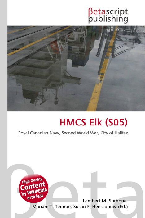 Texte: HMCS Elk (S05); Royal Canadian Navy, Second World War, City of Halifax. Logo oben, Foto mit Schiffsreflexion.