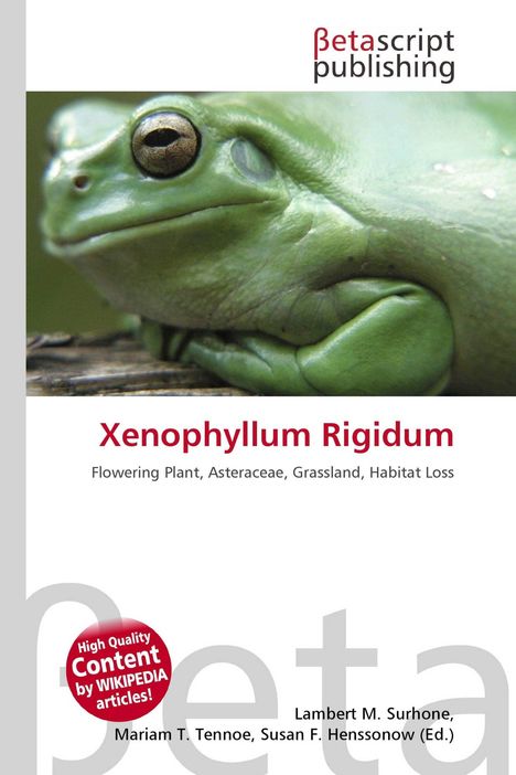 Text: “Xenophyllum Rigidum. Flowering Plant, Asteraceae, Grassland, Habitat Loss.” Logo von Betascript Publishing. Nahaufnahme eines Frosches.