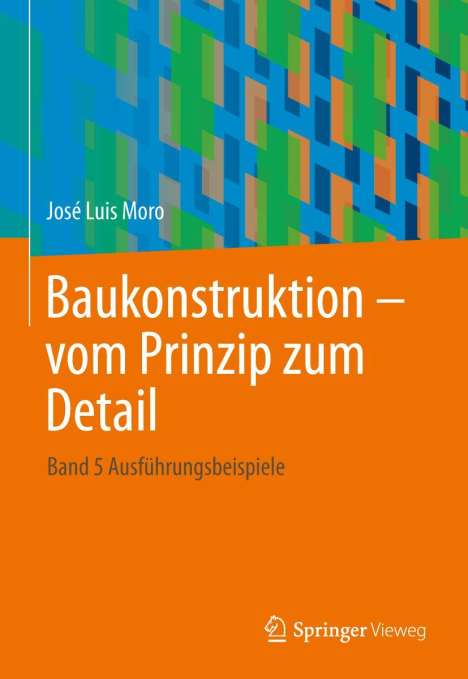José Luis Moro: Baukonstruktion - vom Prinzip zum Detail 4, Buch