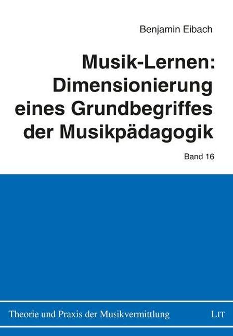 Benjamin Eibach: Eibach, B: Musik-Lernen: Dimensionierung eines Grundbegriffe, Buch