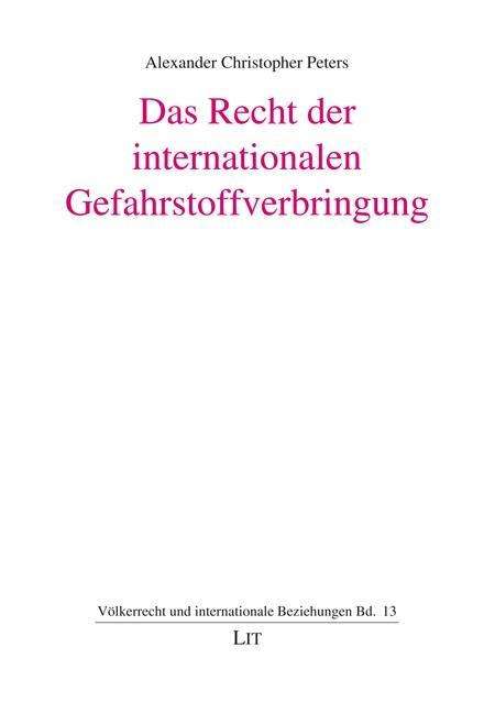 Alexander Christopher Peters: Peters, A: Recht der internat. Gefahrstoffverbringung, Buch