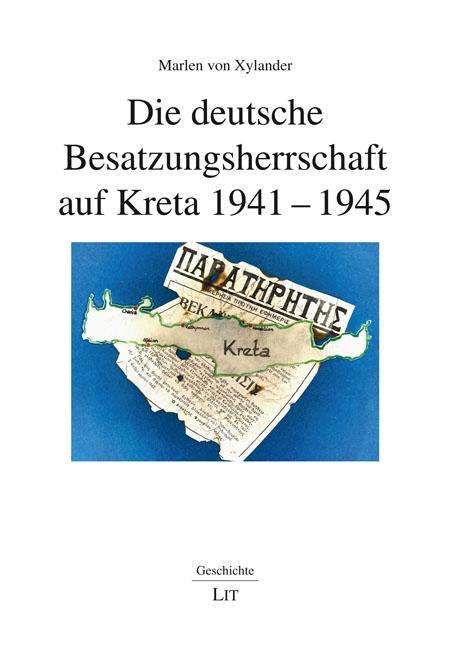 Marlen von Xylander: Die deutsche Besatzungsherrschaft auf Kreta 1941-1945, Buch