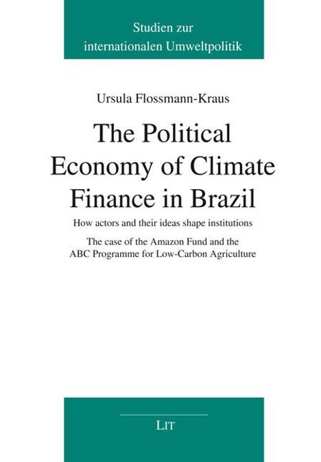 Ursula Flossmann-Kraus: The Political Economy of Climate Finance in Brazil, Buch