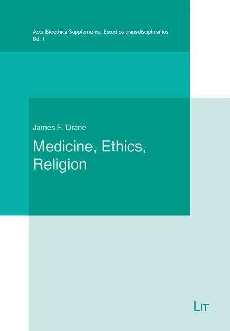 James F. Drane: Medicine, Ethics, Religion, Buch