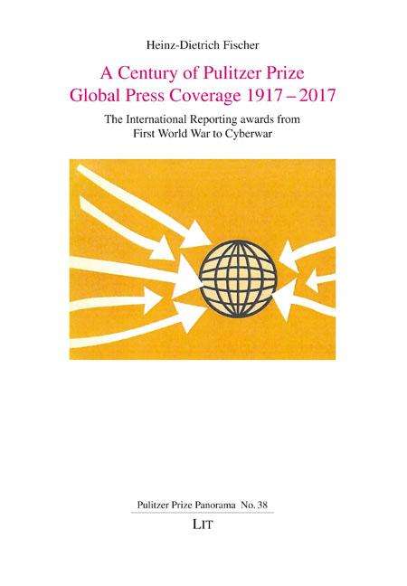 Heinz-Dietrich Fischer: A Century of Pulitzer Prize Global Press Coverage 1917-2017, Buch