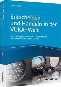 Peter Flume: Flume, P: Entscheiden und Handeln in der VUKA-Welt - inkl. A, Buch