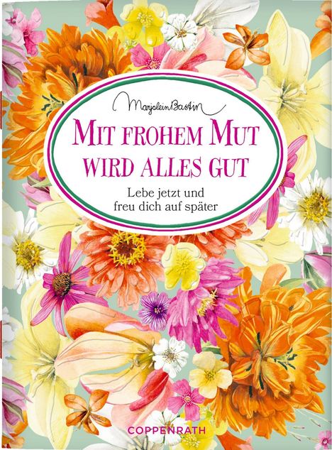 Text: "Mit frohem Mut wird alles gut. Lebe jetzt und freu dich auf später." Bunte Blumen auf grünem Hintergrund.