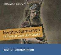 Thomas Brock: Mythos Germanen, 1 Audio-CD, CD