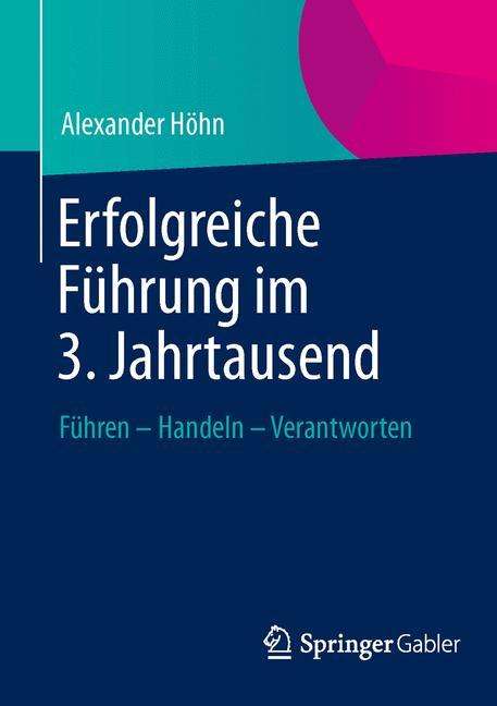 Alexander Höhn: Erfolgreiche Führung im 3. Jahrtausend, Buch