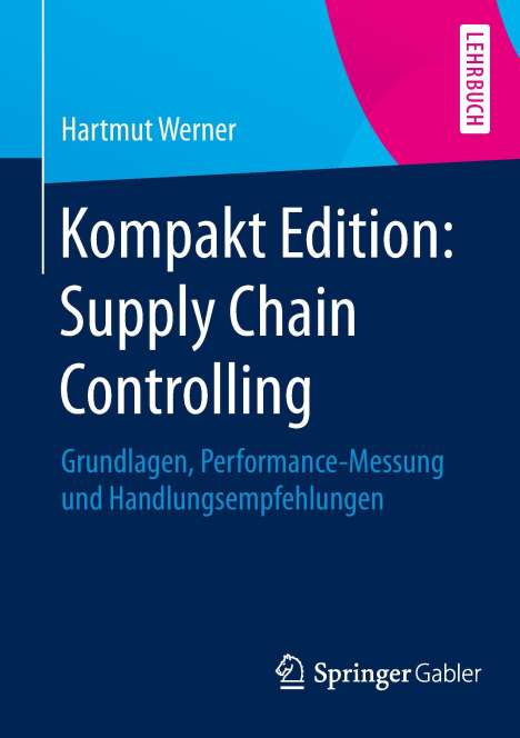 Hartmut Werner: Werner, H: Kompakt Edition: Supply Chain Controlling, Buch