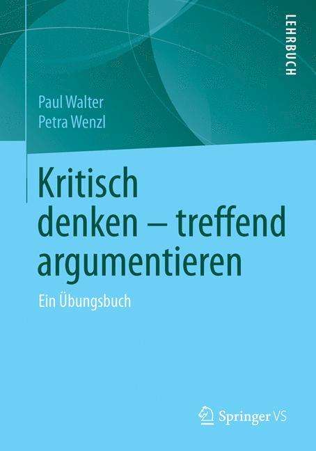 Petra Wenzl: Kritisch denken ¿ treffend argumentieren, Buch